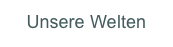Unsere Welten